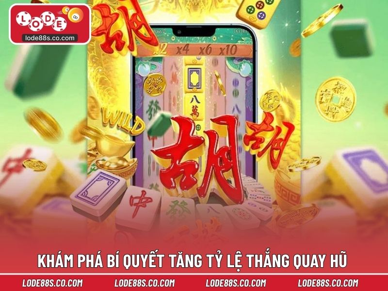 Khám phá bí quyết tăng tỷ lệ thắng quay hũ 