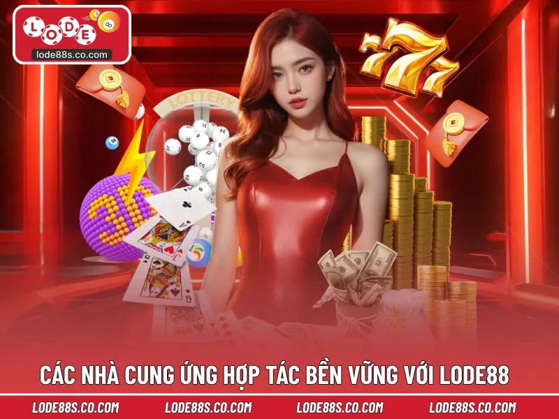 Các nhà cung ứng hợp tác bền vững với LODE88
