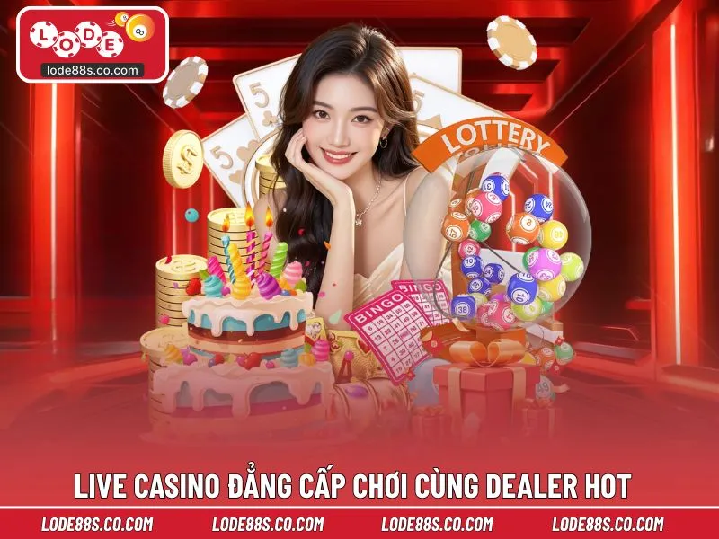 Live casino đẳng cấp chơi cùng dealer hot